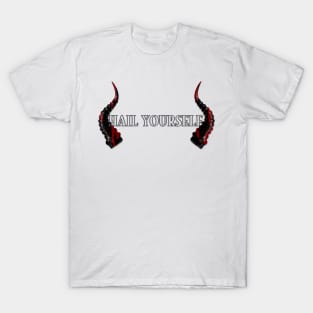 Hail yourself horns T-Shirt